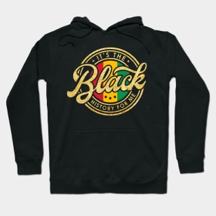 It's The Black History For Me, Black History Month, African American Hoodie